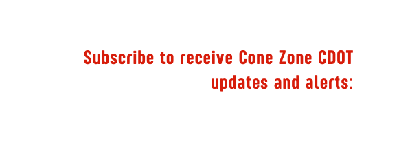 Subscribe to receive Cone Zone CDOT updates and alerts